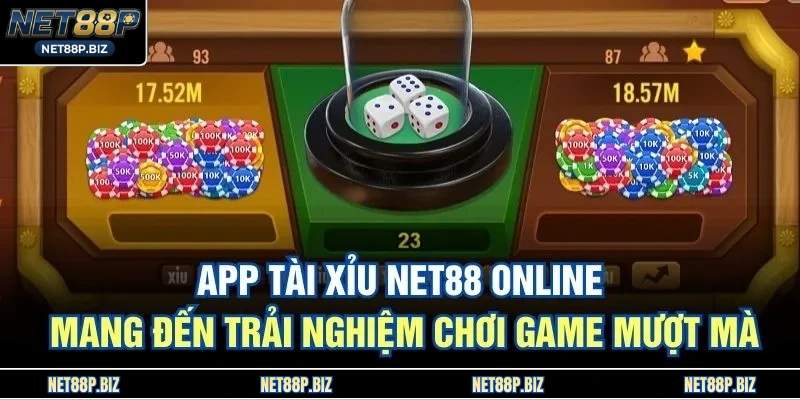 App Tài Xỉu NET88 online mang đến trải nghiệm chơi game mượt mà
