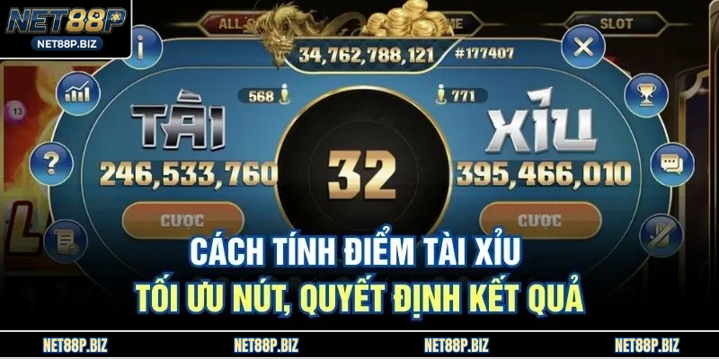 Cách Tính Điểm Tài Xỉu Tối Ưu Nút, Quyết Định Kết Quả