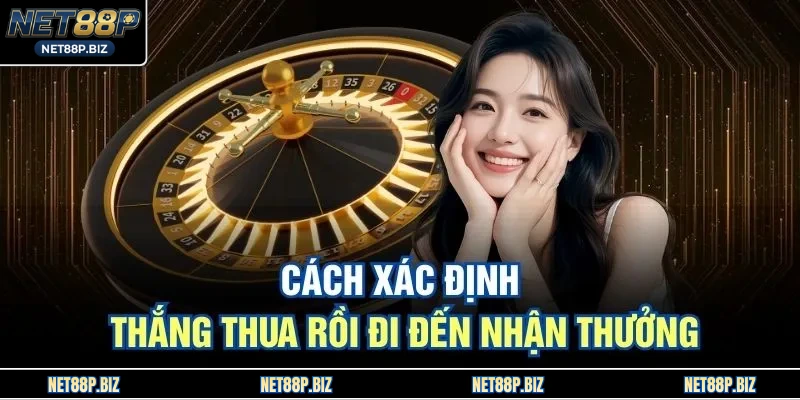 Cách xác định thắng thua rồi đi đến nhận thưởng