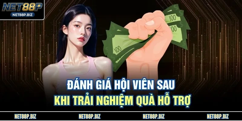 Đánh giá hội viên sau khi trải nghiệm quà hỗ trợ