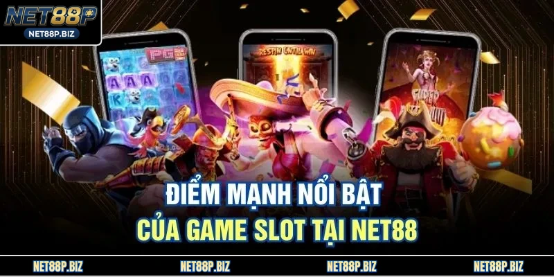 Điểm mạnh nổi bật của game slot tại NET88