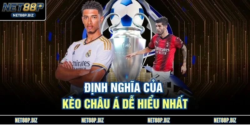 Định nghĩa của kèo châu Á dễ hiểu nhất