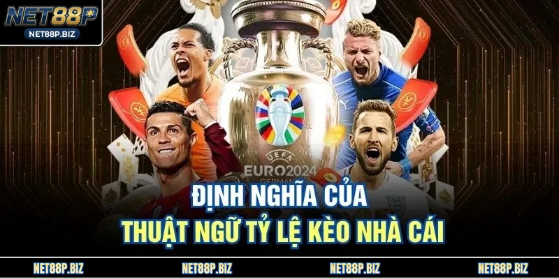 Định nghĩa của thuật ngữ tỷ lệ kèo nhà cái