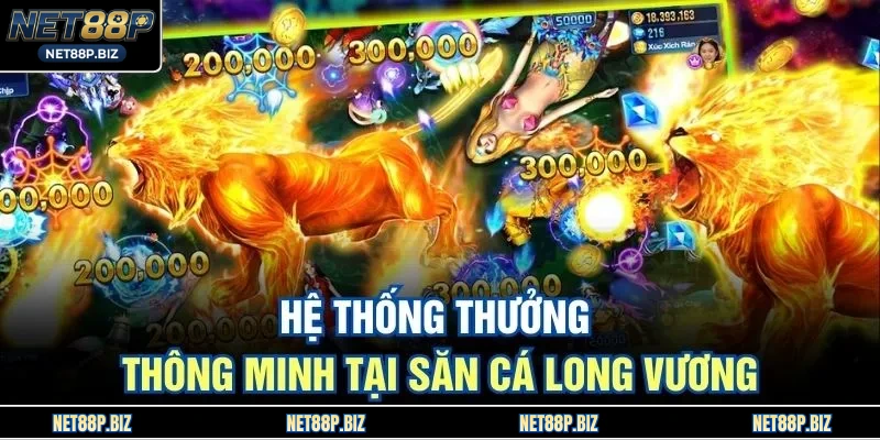 Hệ thống thưởng thông minh tại săn cá long vương 