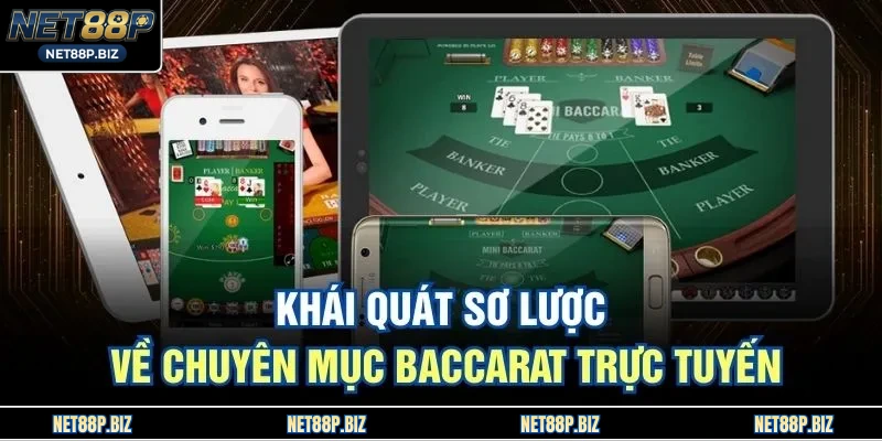 Khái quát sơ lược về chuyên mục baccarat trực tuyến