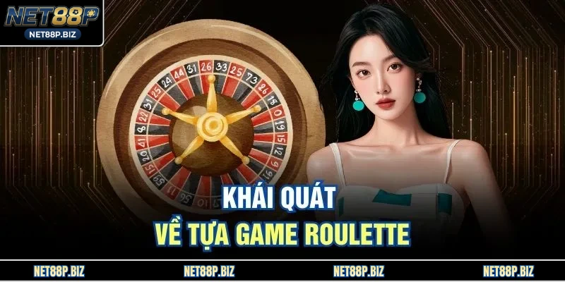 Khái quát về tựa game roulette