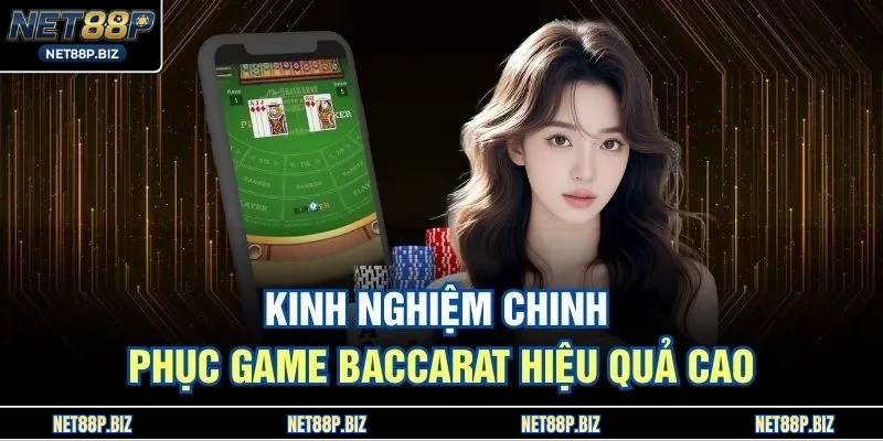 Kinh nghiệm chinh phục game baccarat hiệu quả cao