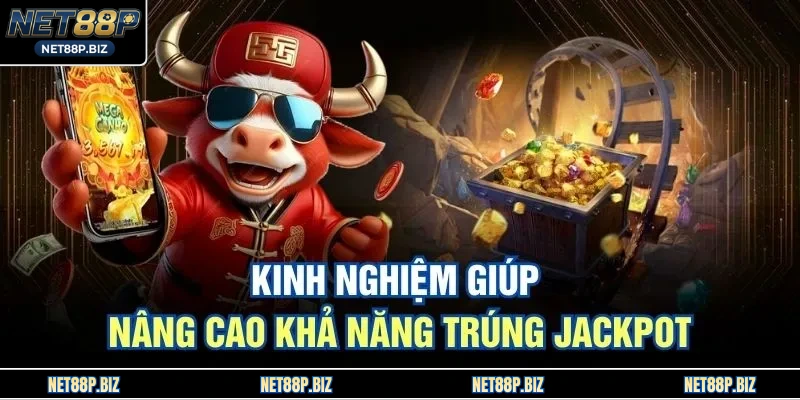 Kinh nghiệm giúp nâng cao khả năng trúng jackpot