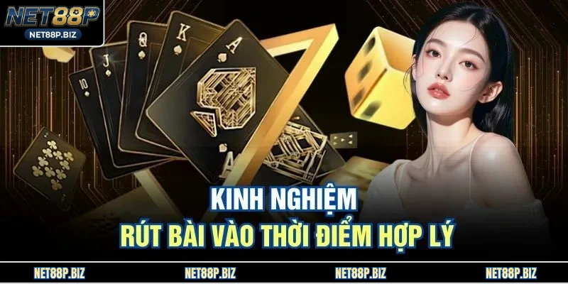 Kinh nghiệm rút bài vào thời điểm hợp lý