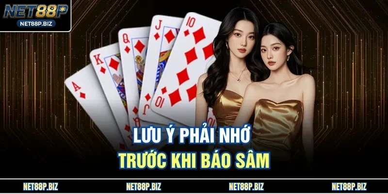 Lưu ý phải nhớ trước khi Báo Sâm