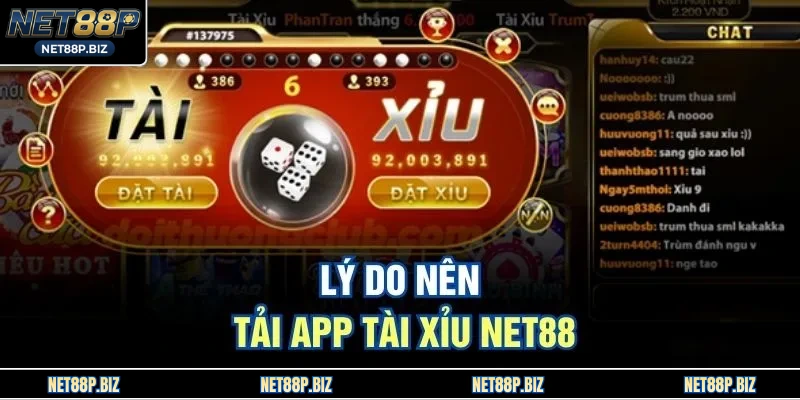 Lý do nên tải app Tài Xỉu NET88