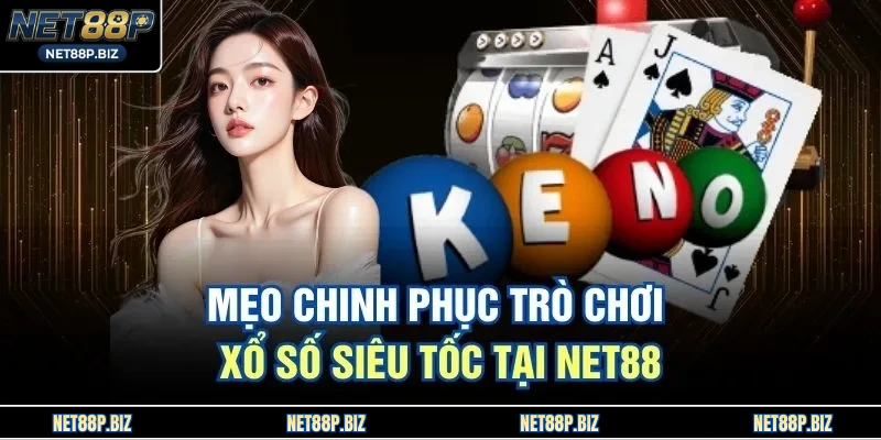 Mẹo chinh phục trò chơi xổ số siêu tốc tại NET88