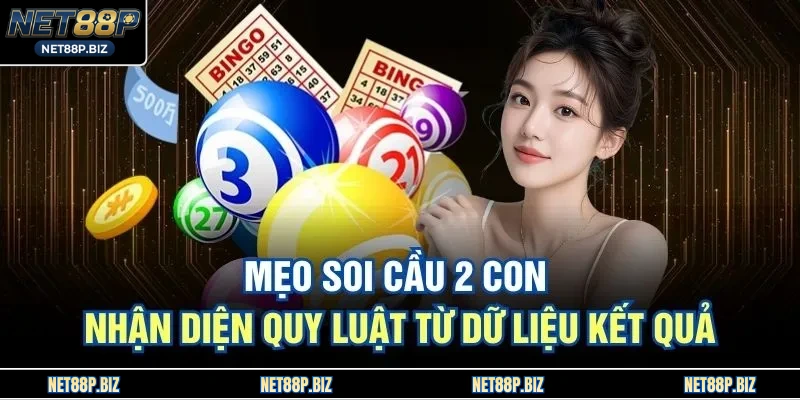 Mẹo Soi Cầu 2 Con - Nhận Diện Quy Luật Từ Dữ Liệu Kết Quả