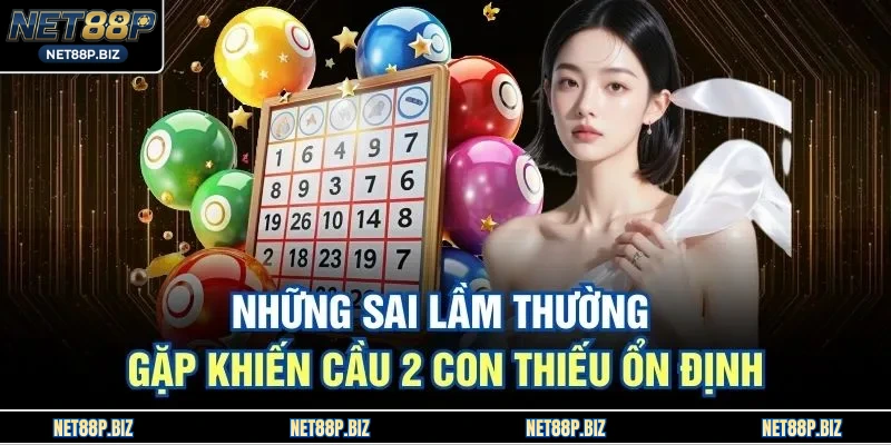 Những sai lầm thường gặp khiến cầu 2 con thiếu ổn định