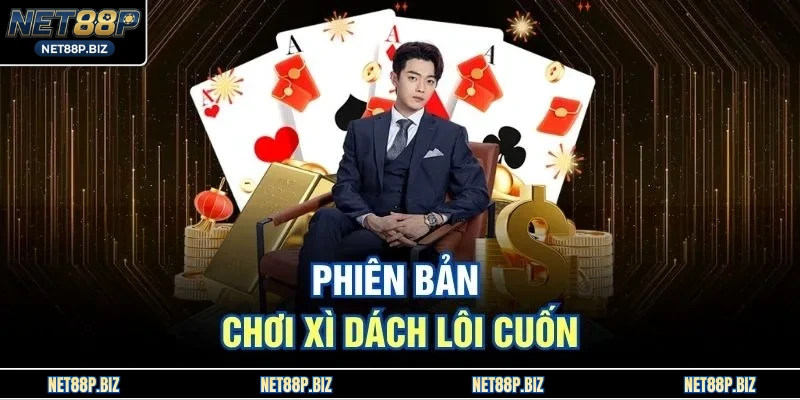 Phiên bản chơi xì dách lôi cuốn 