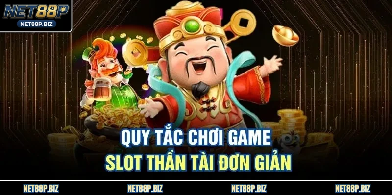 Quy tắc chơi game slot Thần Tài đơn giản
