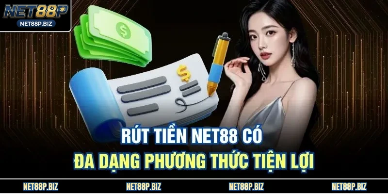 Rút tiền NET88 có đa dạng phương thức tiện lợi