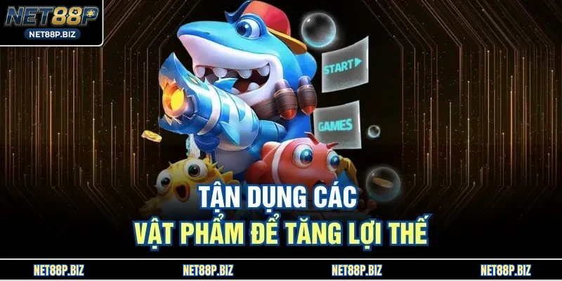 Tận dụng các vật phẩm để tăng lợi thế 