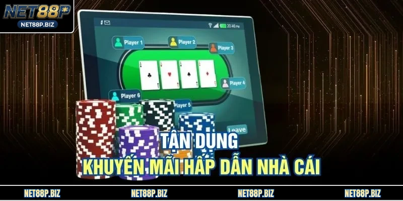 Tận dụng khuyến mãi hấp dẫn nhà cái