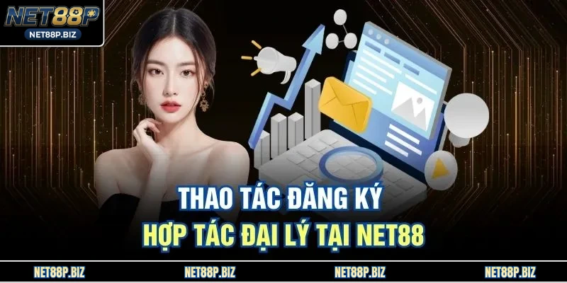 Thao tác đăng ký hợp tác đại lý tại NET88